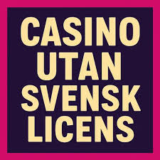 Casino utan svensk licens Utforska de bästa alternativen 470234614 Casino utan svensk licens Utforska de bästa alternativen 470234614