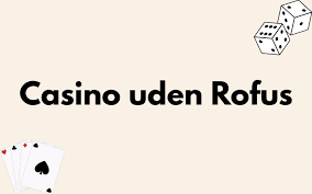 Casino uden for ROFUS 2026 En Ny Æra for Spillere Casino uden for ROFUS 2026 En Ny Æra for Spillere